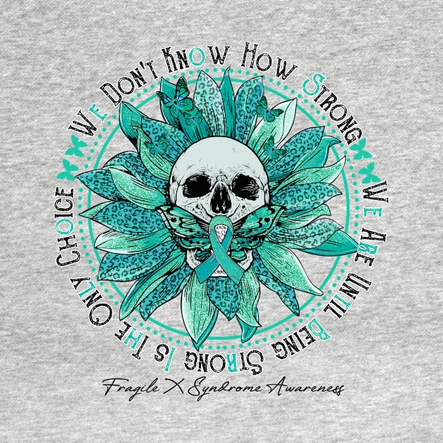 Fragile X Syndrome Awareness - Skull sunflower We Don't Know How Strong by vamstudio